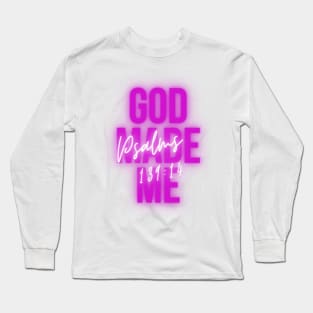 God made me Long Sleeve T-Shirt